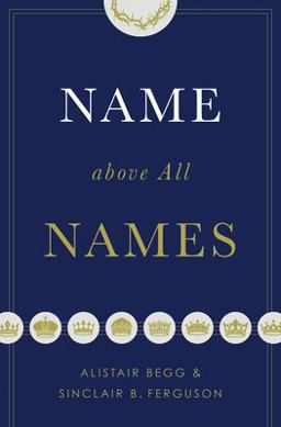 Name above All Names (Trade Paperback Edition)  9781433563188 Front Cover