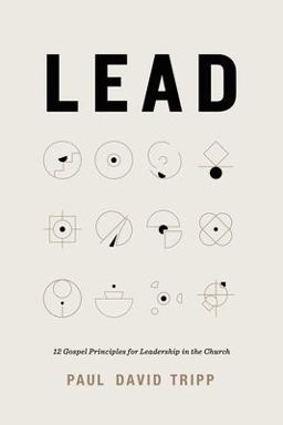 Lead 12 Gospel Principles for Leadership in the Church  9781433567636 Front Cover