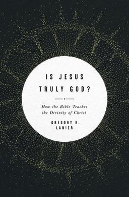 Is Jesus Truly God? How the Bible Teaches the Divinity of Christ  9781433568404 Front Cover