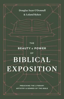 Beauty and Power of Biblical Exposition Preaching the Literary Artistry and Genres of the Bible  9781433570445 Front Cover