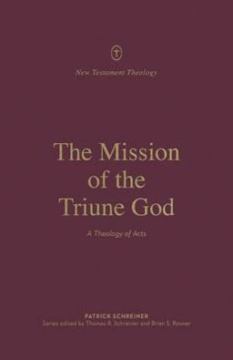 Mission of the Triune God A Theology of Acts  9781433574115 Front Cover