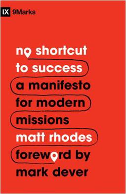 No Shortcut to Success A Manifesto for Modern Missions  9781433577758 Front Cover