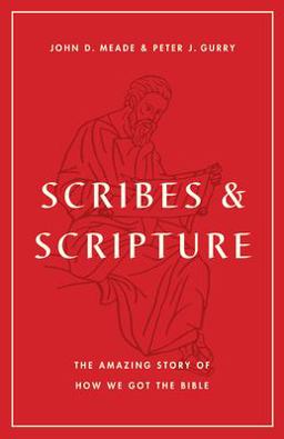 Scribes and Scripture The Amazing Story of How We Got the Bible  9781433577895 Front Cover