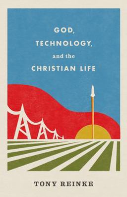 God, Technology, and the Christian Life 1st 2022 9781433578274 Front Cover