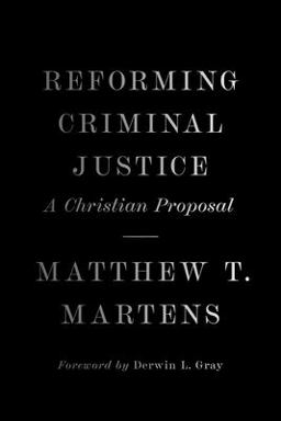Reforming Criminal Justice A Christian Proposal  9781433581823 Front Cover