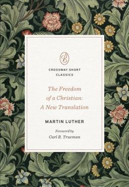 Freedom of a Christian A New Translation  9781433582264 Front Cover