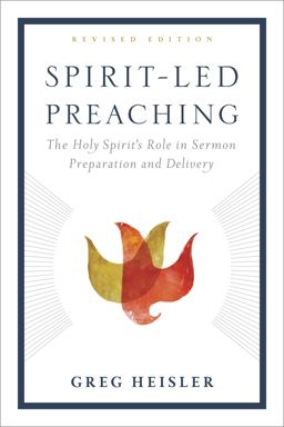 Spirit-Led Preaching The Holy Spirit's Role in Sermon Preparation and Delivery  9781433643361 Front Cover