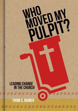 Who Moved My Pulpit? Leading Change in the Church  9781433643873 Front Cover