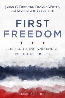 First Freedom The Beginning and End of Religious Liberty  9781433644375 Front Cover