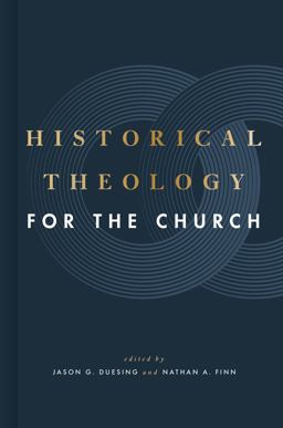 Historical Theology for the Church  9781433649158 Front Cover