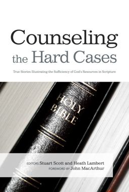 Counseling the Hard Cases True Stories Illustrating the Sufficiency of God's Resources in Scripture  9781433672224 Front Cover