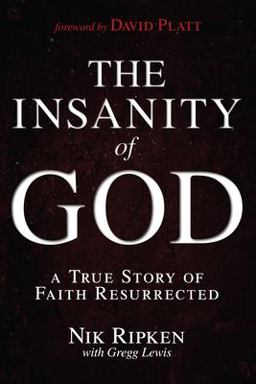 Insanity of God A True Story of Faith Resurrected  9781433673085 Front Cover