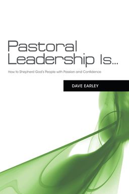 Pastoral Leadership Is... How to Shepherd God's People with Passion and Confidence  9781433673849 Front Cover