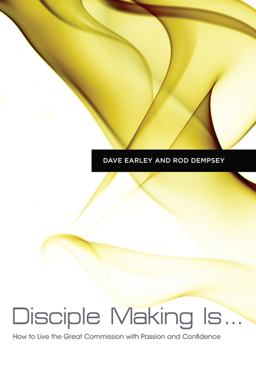 Disciple Making Is ... How to Live the Great Commission with Passion and Confidence  9781433677069 Front Cover