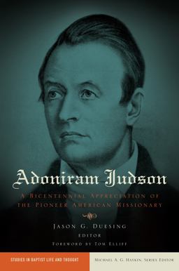 Adoniram Judson A Bicentennial Appreciation of the Pioneer American Missionary  9781433677656 Front Cover