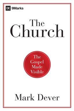 Church The Gospel Made Visible  9781433677762 Front Cover