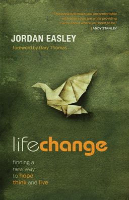 Life Change Finding a New Way to Hope, Think, and Live  9781433681592 Front Cover