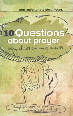 10 Questions about Prayer Every Christian Must Answer