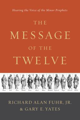 Message of the Twelve Hearing the Voice of the Minor Prophets  9781433683763 Front Cover