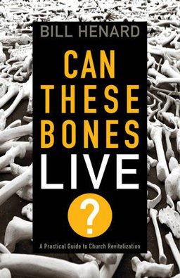 Can These Bones Live A Practical Guide to Church Revitalization  9781433683978 Front Cover