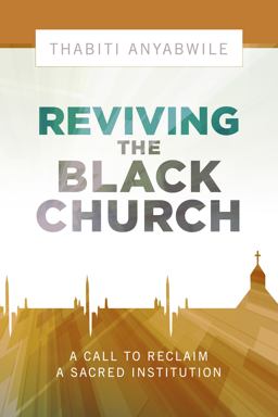 Reviving the Black Church New Life for a Sacred Institution  9781433686320 Front Cover