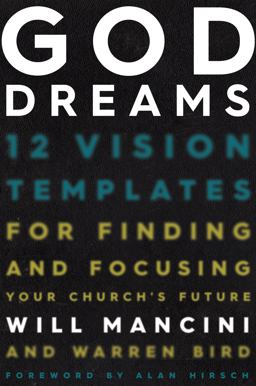 God Dreams 12 Vision Templates for Finding and Focusing Your Church's Future  9781433688454 Front Cover