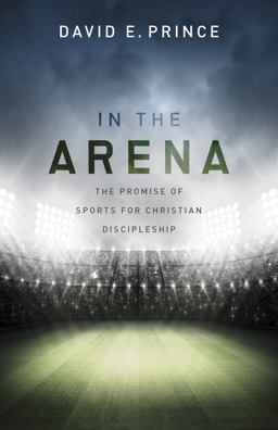In the Arena The Promise of Sports for Christian Discipleship  9781433690259 Front Cover