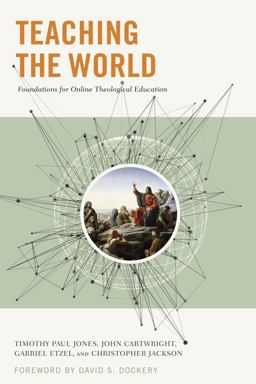 Teaching the World Foundations for Online Theological Education  9781433691591 Front Cover