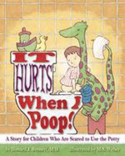 It Hurts When I Poop! A Story for Children Who Are Scared to Use the Potty  9781433801310 Front Cover