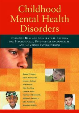 Childhood Mental Health Disorders Evidence Base and Contextual Factors for Psychosocial, Psychopharmacological, and Combined Interventions  9781433801709 Front Cover