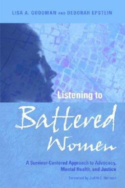 Listening to Battered Women A Survivor-Centered Approach to Advocacy, Mental Health, and Justice  9781433802393 Front Cover