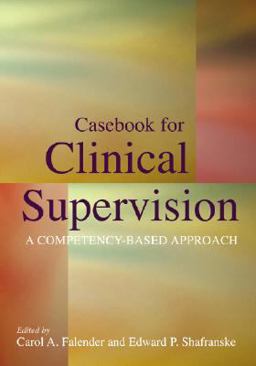 Casebook for Clinical Supervision A Competency-Based Approach  9781433803420 Front Cover