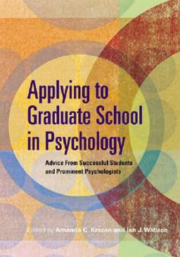 Applying to Graduate School in Psychology Advice from Successful Students and Prominent Psychologists  9781433803451 Front Cover