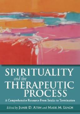 Spirituality and the Therapeutic Process A Comprehensive Resource from Intake to Termination  9781433803734 Front Cover