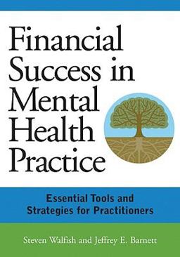 Financial Succes in Mental Health Practice Essential Tools and Strategies for Practitioners 2nd 9781433803741 Front Cover