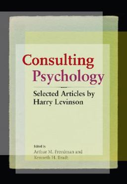 Consulting Psychology Selected Articles by Harry Levinson  9781433803765 Front Cover