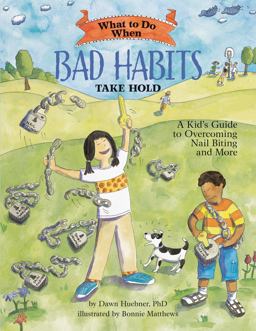 What to Do When Bad Habits Take Hold A Kid's Guide to Overcoming Nail Biting and More  9781433803833 Front Cover