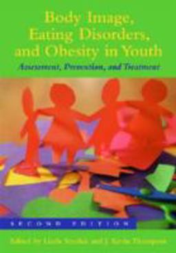 Body Image, Eating Disorders, and Obesity in Youth Assessment, Prevention, and Treatment 2nd 2008 9781433804052 Front Cover