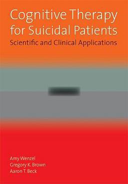 Cognitive Therapy for Suicidal Patients Scientific and Clinical Applications  9781433804076 Front Cover