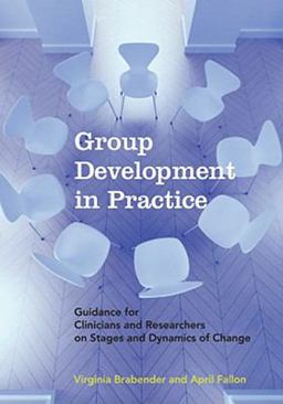 Group Development in Practice Guidance for Clinicians and Researchers on Stages and Dynamics of Change  9781433804083 Front Cover