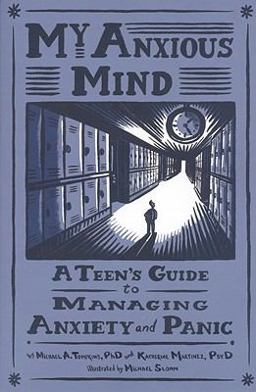 My Anxious Mind A Teen's Guide to Managing Anxiety and Panic  9781433804502 Front Cover