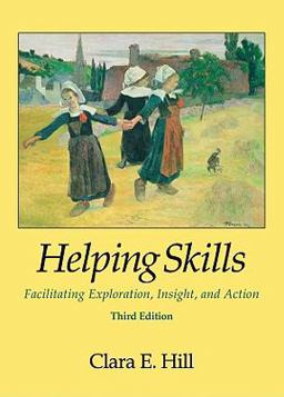 Helping Skills Facilitating Exploration, Insight, and Action 3rd 9781433804519 Front Cover