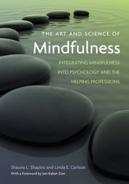 Art and Science of Mindfulness Integrating Mindfulness into Psychology and the Helping Professions  9781433804656 Front Cover