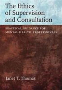 Ethics of Supervision and Consultation Practical Guidance for Mental Health Professionals  9781433807237 Front Cover