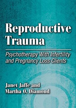 Reproductive Trauma Psychotherapy with Infertility and Pregnancy Loss Clients  9781433808418 Front Cover
