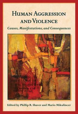 Human Aggression and Violence Causes, Manifestations, and Consequences  9781433808593 Front Cover