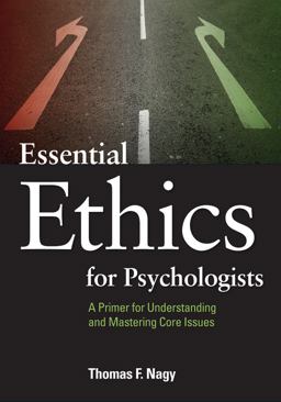 Essential Ethics for Psychologists A Primer for Understanding and Mastering Core Issues  9781433808630 Front Cover