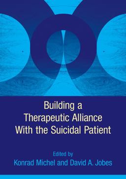 Building a Therapeutic Alliance with the Suicidal Patient