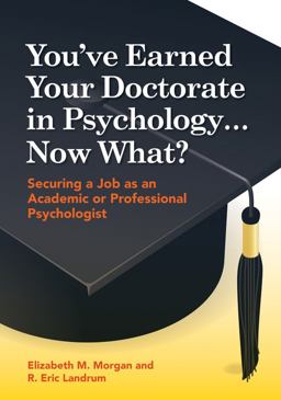 You've Earned Your Doctorate in Psychology... Now What? Securing a Job As an Academic or Professional Psychologist  9781433811456 Front Cover