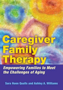 Caregiver Family Therapy Empowering Families to Meet the Challenges of Aging  9781433812149 Front Cover